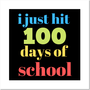 I JUST HIT 100 DAYS OF SCHOOL Posters and Art